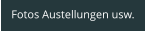 Fotos Austellungen usw.